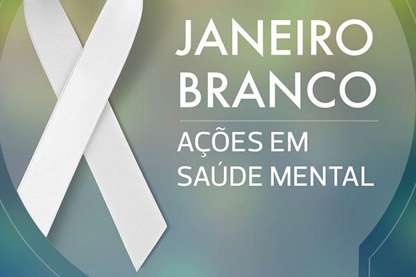 JANEIRO BRANCO – Conscientização sobre a Saúde mental 